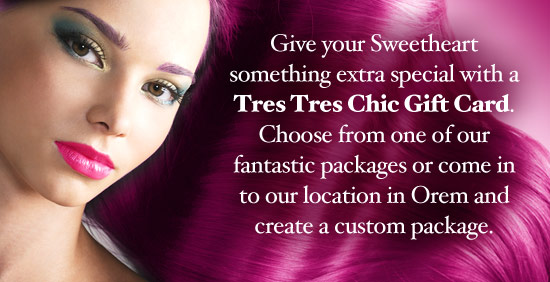 Give your Sweetheart something extra special with a Tres Tres Chic Gift Card. Choose from one of our fantastic packages or come in to our location in Orem and create a custom package.